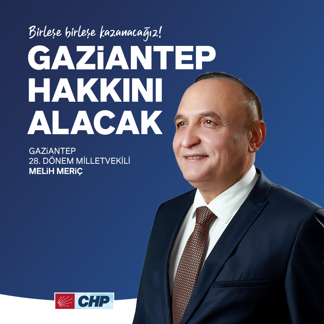 Melih MERİÇ | 28. Dönem CHP Gaziantep Milletvekili