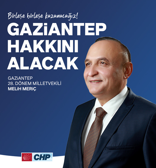 Melih MERİÇ | 28. Dönem CHP Gaziantep Milletvekili